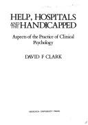 Help, Hospitals, and the Handicapped: Aspects of the Practice of Clinical Psychology