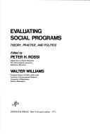 Evaluating Social Programs: Theory, Practice, and Politics
