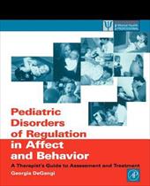Pediatric Disorders of Regulation in Affect and Behavior: A Therapist's Guide to Assessment and Treatment - DeGangi, Georgia A.