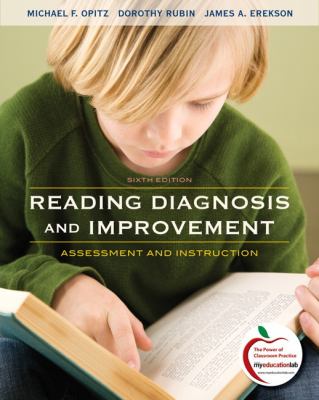 Reading Diagnosis and Improvement : Assessment and Instruction by Dorothy, Opitz, Michael, Erekson, James Rubin