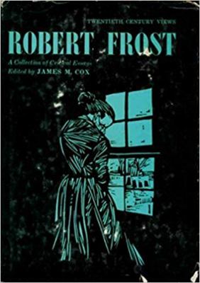 Robert Frost: A Collection of Critical Essays