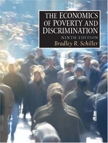 The Economics of Poverty and Discrimination by Bradley R. Schiller