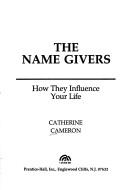 The Name-Givers: How They Influence Your Life