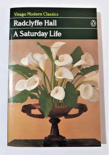 A Saturday Life by Radclyffe Hall - Radclyffe Hall
