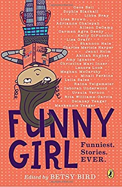 Funny Girl: Funniest. Stories. Ever by Betsy Bird (Paperback)