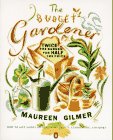 The Budget Gardener : Twice the Garden for Half the Price by Maureen Gilmer