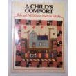 Child's Comfort : Baby and Doll Quilts in American Folk Art by Bruce Johnson
