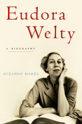 Eudora Welty: A Biography - Marrs, Suzanne