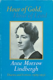 Hour of Gold, Hour of Lead: Diaries and Letters of Anne Morrow Lindbergh, 1929-1932