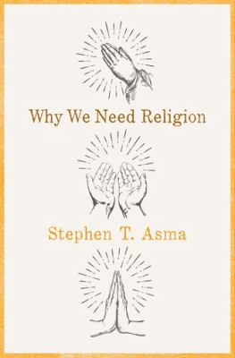 ISBN 9780190469672 product image for Why We Need Religion by Stephen T. Asma (Hardcover) | upcitemdb.com