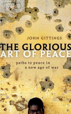 ISBN 9780198826897 product image for The Glorious Art of Peace : From the Iliad to Iraq by John Gittings | upcitemdb.com