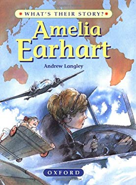 Amelia Earhart : The Pioneering Pilot by Andrew Langley - Andrew Langley