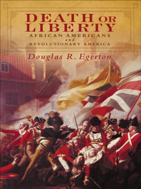 ISBN 9780195306699 product image for Death or Liberty: African Americans and Revolutionary America by Douglas R. Eger | upcitemdb.com