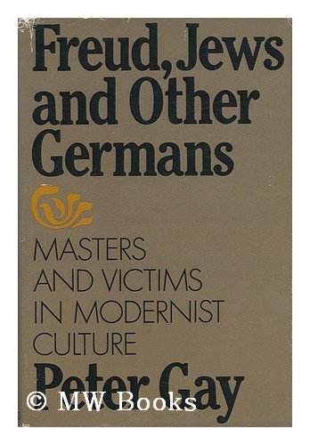 Freud, Jews and Other Germans: Masters and Victims in Modernist Culture