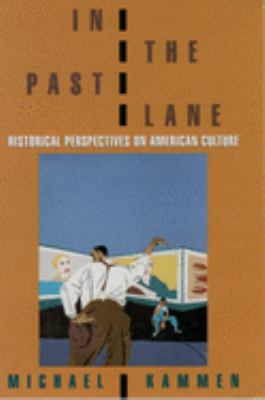 In the Past Lane: Historical Perspectives on American Culture by Michael Kammen (Paperback)