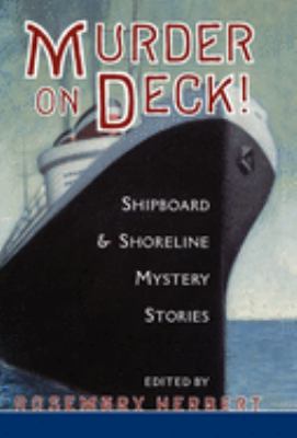 Murder on Deck!: Shipboard and Shoreline Mystery Stories by Rosemary Herbert (Hardcover)