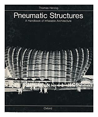 Pneumatic Structures: A Handbook of Inflatable Architecture