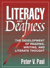 Literacy and Deafness: The Development of Reading, Writing, and Literature Thoughts - Paul, Peter V.