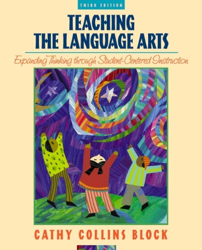 Teaching Language Arts : Expanding Thinking Through Student-Centered Instruction by Cathy Collins Block