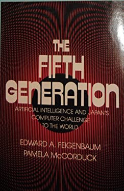The Fifth Generation: Artificial Intelligence & Japan's Computer Challenge to the World