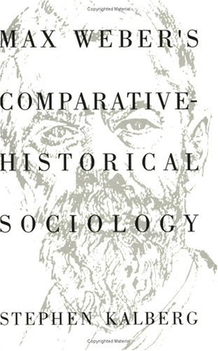 Max Weber's Comparative-Historical Sociology by Stephen Kalberg - Stephen Kalberg