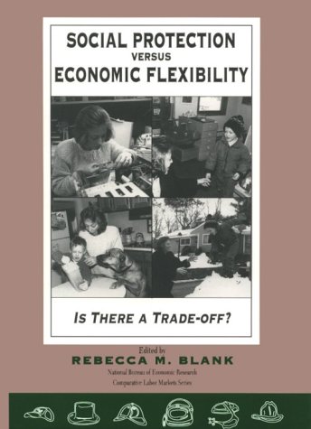 Social Protection vs. Economic Flexibility by Rebecca M Social Protection vs. Economic Flexibility by Rebecca M