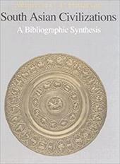 South Asian Civilizations: A Bibliographic Synthesis - Patterson, Maureen