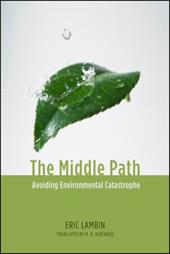 The Middle Path: Avoiding Environmental Catastrophe - Lambin, Eric / DeBevoise, M. B.