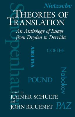 Theories of Translation: An Anthology of Essays from Dryden to Derrida by John Biguenet (Paperback)
