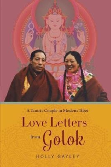 ISBN 9780231180535 product image for Love Letters from Golok: A Tantric Couple in Modern Tibet by Holly Gayley (Paper | upcitemdb.com