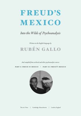 Freud's Mexico: Into the Wilds of Psychoanalysis by RubÃ©n Gallo (Hardcover) - NotOnAmazon