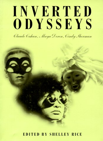 Inverted Odysseys: Claude Cahun, Maya Deren, Cindy Sherman by Shelley Rice (Paperback) - NotOnAmazon