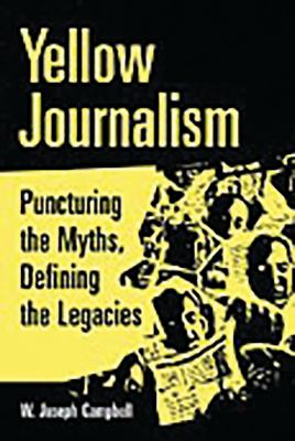 Journalism Books yellow journalism by w joseph cbell reviews Journalism Books yellow journalism by w joseph cbell reviews
