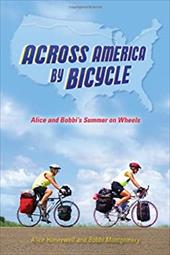 Across America by Bicycle: Alice and Bobbi's Summer on Wheels - Honeywell, Alice / Montgomery, Bobbi