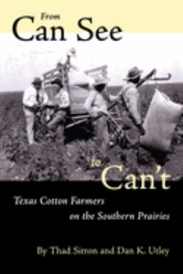 ISBN 9780292777217 product image for From Can See to Can't : Texas Cotton Farmers on the Southern Prairies by Dan K., | upcitemdb.com