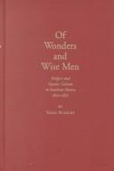 Of Wonders and Wise Men : Religion and Popular Cultures in Southeast Mexico by Terry Rugeley