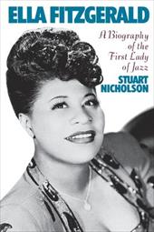 Ella Fitzgerald: A Biography of the First Lady of Jazz - Nicholson, Stuart