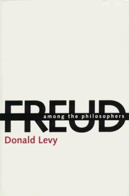 Freud among the Philosophers: The Psychoanalytic Unconscious and Its Philosophical Critics by Donald Levy (Hardcover) - NotOnAmazon