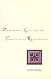 Petrarchan Love and the Continental Renaissance - Braden, Gordon