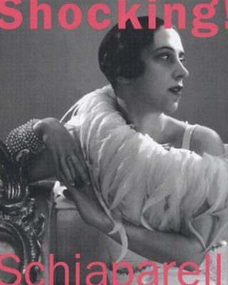 Shocking! : The Art and Fashion of Elsa Schiaparelli by Dilys E. Blum - Dilys E. Blum