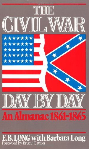 Civil War Day by Day : An Almanac, 1861-1865 by E. B. Long - E. B. Long