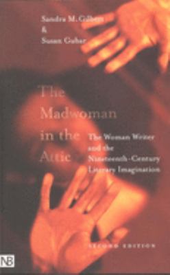 The Madwoman in the Attic: The Woman Writer and the Nineteenth-Century Literary Imagination by Sandra M. Gilbert (Paperback)