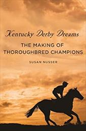 Kentucky Derby Dreams: The Making of Thoroughbred Champions