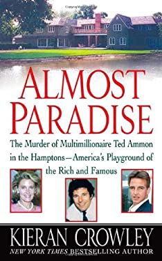 Almost Paradise: The Murder of Multimillionaire Ted Ammon in the Hamptons--America's Playground of the Rich and Famous