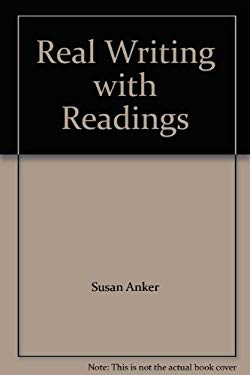 By Susan Anker: Real Writing with Readings: Paragraphs and Essays for College, Work, and Everyday Life Fifth (5th) Edition