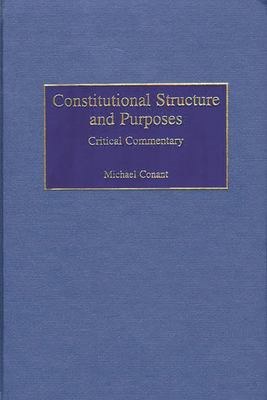 Constitutional Structure and Purposes : Critical Commentary by Michael Conant