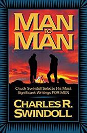 Man to Man: Chuck Swindoll Selects His Most Significant Writings for Men - Swindoll, Charles R.