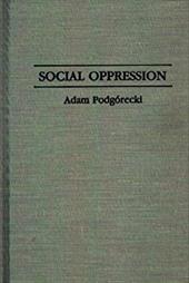 Social Oppression - Podgorecki, Adam / Podg-Recki, Adam