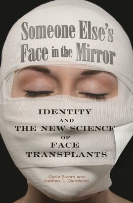 ISBN 9780313356162 product image for Someone Else's Face in the Mirror: Identity and the New Science of Face Transpla | upcitemdb.com