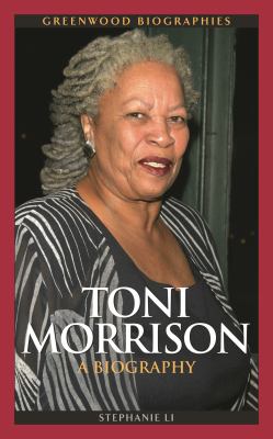 Toni Morrison : A Biography by Stephanie Li - Stephanie Li